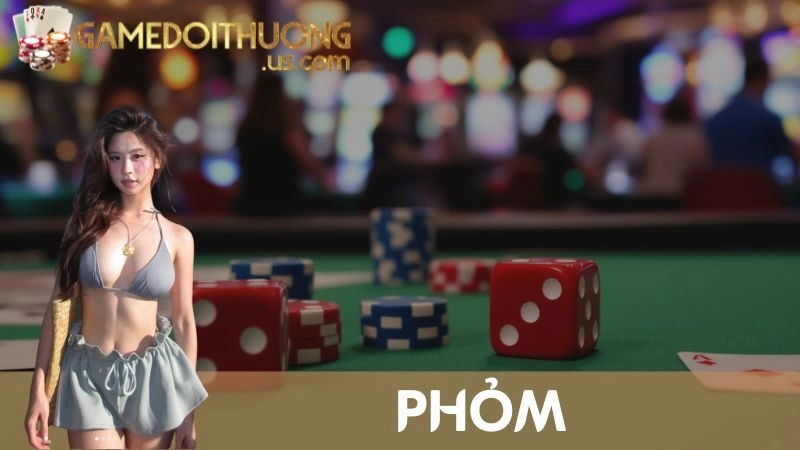 Phỏm – Game Bài Đấu Trí Cực Hấp Dẫn